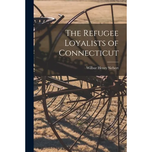 The Refugee Loyalists of Connecticut