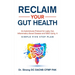 Reclaim Your Gut Health: An Autoimmune Protocol For Leaky Gut, Inflammatory Bowel Disease And SIBO Using A Simple Five Step Plan