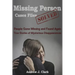 Missing Person Case Files Solved: People Gone Missing and Found Again True Stories of Mysterious Disappearances