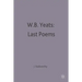 W.B.Yeats: Last Poems
