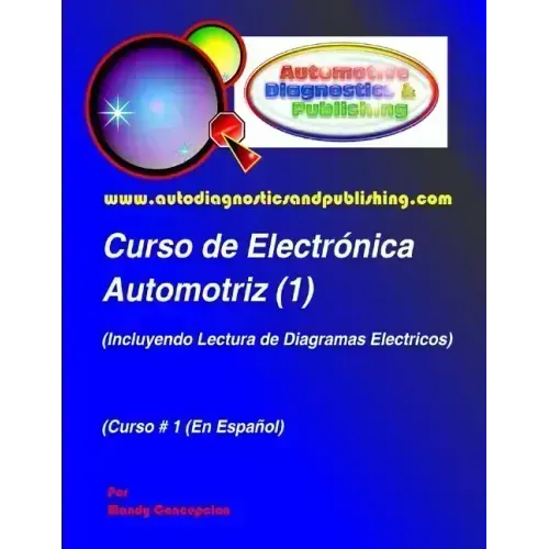Curso de Electrónica Automotriz 1: (Incluyendo Lectura de Diagramas Eléctricos)