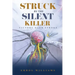 Struck by the Silent Killer