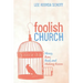 Foolish Church: Messy, Raw, Real, and Making Room