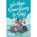 We Have Something to Say!