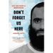 Don't Forget Us Here: Lost and Found at Guantanamo