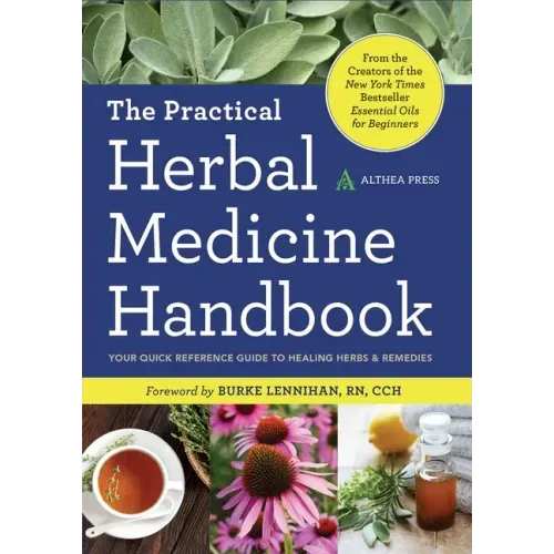 The Practical Herbal Medicine Handbook: Your Quick Reference Guide to Healing Herbs & Remedies
