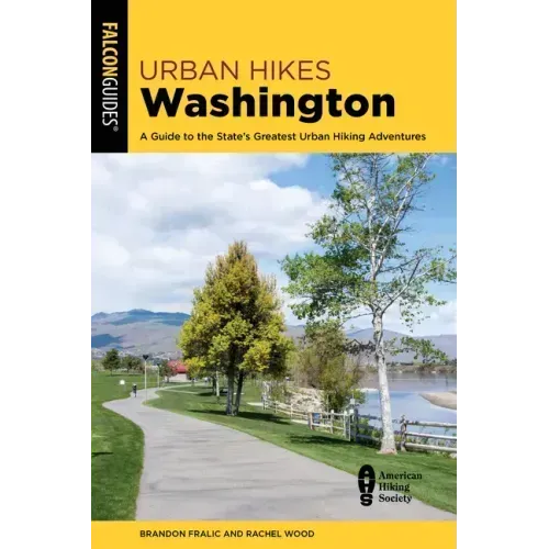 Urban Hikes Washington: A Guide to the State's Greatest Urban Hiking Adventures