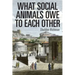 What Social Animals Owe to Each Other