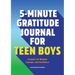 5-Minute Gratitude Journal for Teen Boys: Prompts for Wisdom, Courage, and Confidence