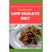 The Healing Low Oxalate Diet: Smoothies, Dessert and Breakfast Recipes designed for Low Oxalate diet