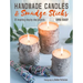 Handmade Candles and Smudge Sticks: 35 Inspiring Step-By-Step Projects