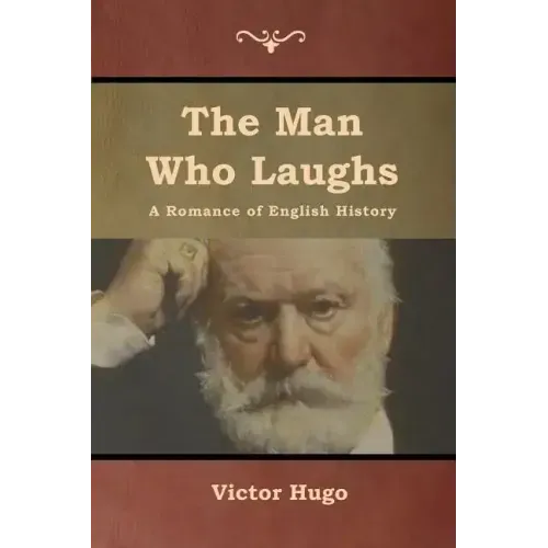 The Man Who Laughs: A Romance of English History