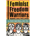 Feminist Freedom Warriors: Genealogies, Justice, Politics, and Hope
