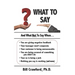 What To Say: And What Not To Say When...