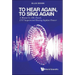 To Hear Again, to Sing Again: A Memoir by Ellis Douek, Ent Surgeon and Hearing Implant Pioneer