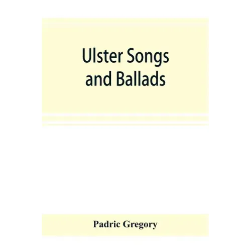 Ulster songs and ballads