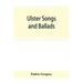 Ulster songs and ballads