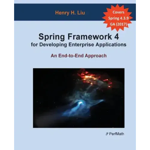 Spring 4 for Developing Enterprise Applications: An End-to-End Approach