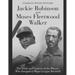Jackie Robinson and Moses Fleetwood Walker: The Lives and Careers of the Players Who Integrated Major League Baseball