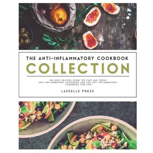 Anti-Inflammatory Cookbook Collection: The Best Recipes From The Fast & Fresh Anti-Inflammatory Cookbook & The Anti-Inflammatory Cookbook for Two
