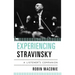 Experiencing Stravinsky: A Listener's Companion