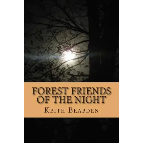 Forest Friends of the Night: My True Story of Discovery of the Bigfoot People