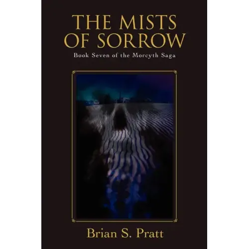 The Mists of Sorrow: Book Seven of the Morcyth Saga