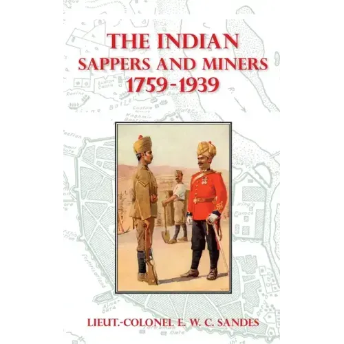 The Indian Sappers and Miners 1759-1939