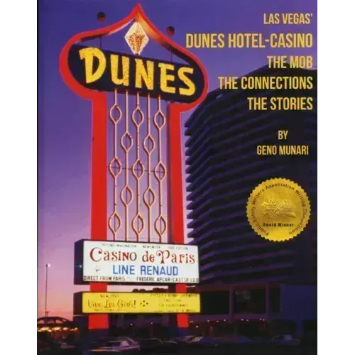 The Dunes Hotel and Casino: The Mob, the Connections, the Stories: The Mob, the Connections, the Stories