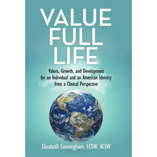 Value Full Life: Values, Growth, and Development for an Individual and an American Identity from a Clinical Perspective