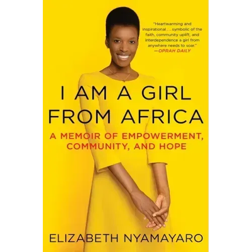 I Am a Girl from Africa: A Memoir of Empowerment, Community, and Hope