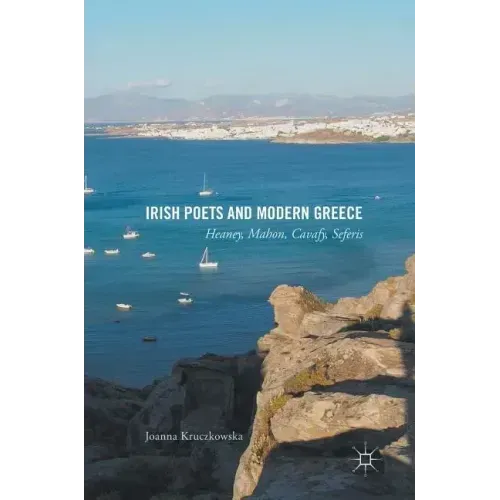 Irish Poets and Modern Greece: Heaney, Mahon, Cavafy, Seferis