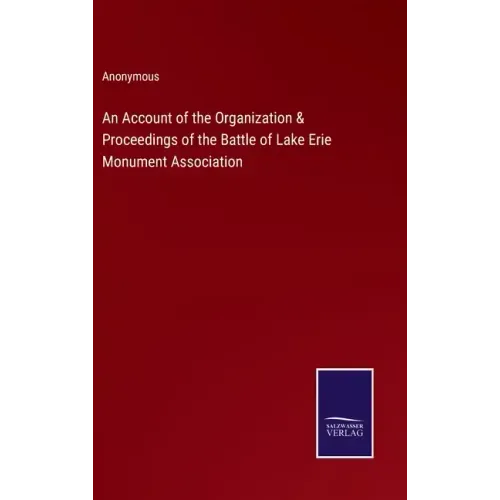 An Account of the Organization & Proceedings of the Battle of Lake Erie Monument Association