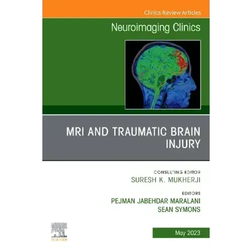 MRI and Traumatic Brain Injury, an Issue of Neuroimaging Clinics of North America: Volume 33-2
