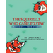 The Squirrels Who Came to Stay: Based on a True Story