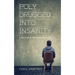 Polydrugged Into Insanity: A True Story of Prescription Medication
