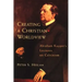 Creating a Christian Worldview: Abraham Kuyper's Lectures on Calvinism