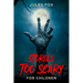 Stories Too Scary For Children: Kids Horror Fiction and Mysticism For Druids, Magicians and Witches Ages 8 and Up
