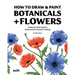 How To Draw & Paint Botanicals + Flowers: A Step-by-Step Guide To Illustration & Gouache Painting