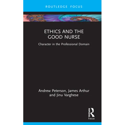 Ethics and the Good Nurse: Character in the Professional Domain
