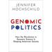 Genomic Politics: How the Revolution in Genomic Science Is Shaping American Society