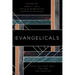 Evangelicals: Who They Have Been, Are Now, and Could Be