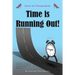 Time is Running Out!