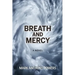 Breath and Mercy