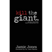 Kill the Giant: Defeat the Thing That's Defeating You