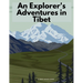 An Explorer's Adventures in Tibet