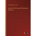 A Report of Microscopical & Physiological Researches