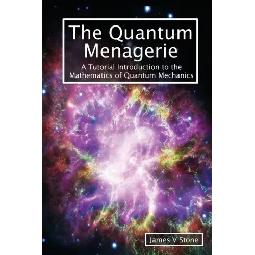 The Quantum Menagerie: A Tutorial Introduction to the Mathematics of Quantum Mechanics
