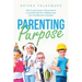 Parenting Purpose: How to Coach up Your Child to Become a Successful Adult with a Fulfilling Career and a Heartfelt Sense of Purpose