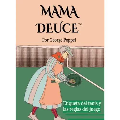 Mama Deuce: Etiqueta del tenis y las reglas del juego